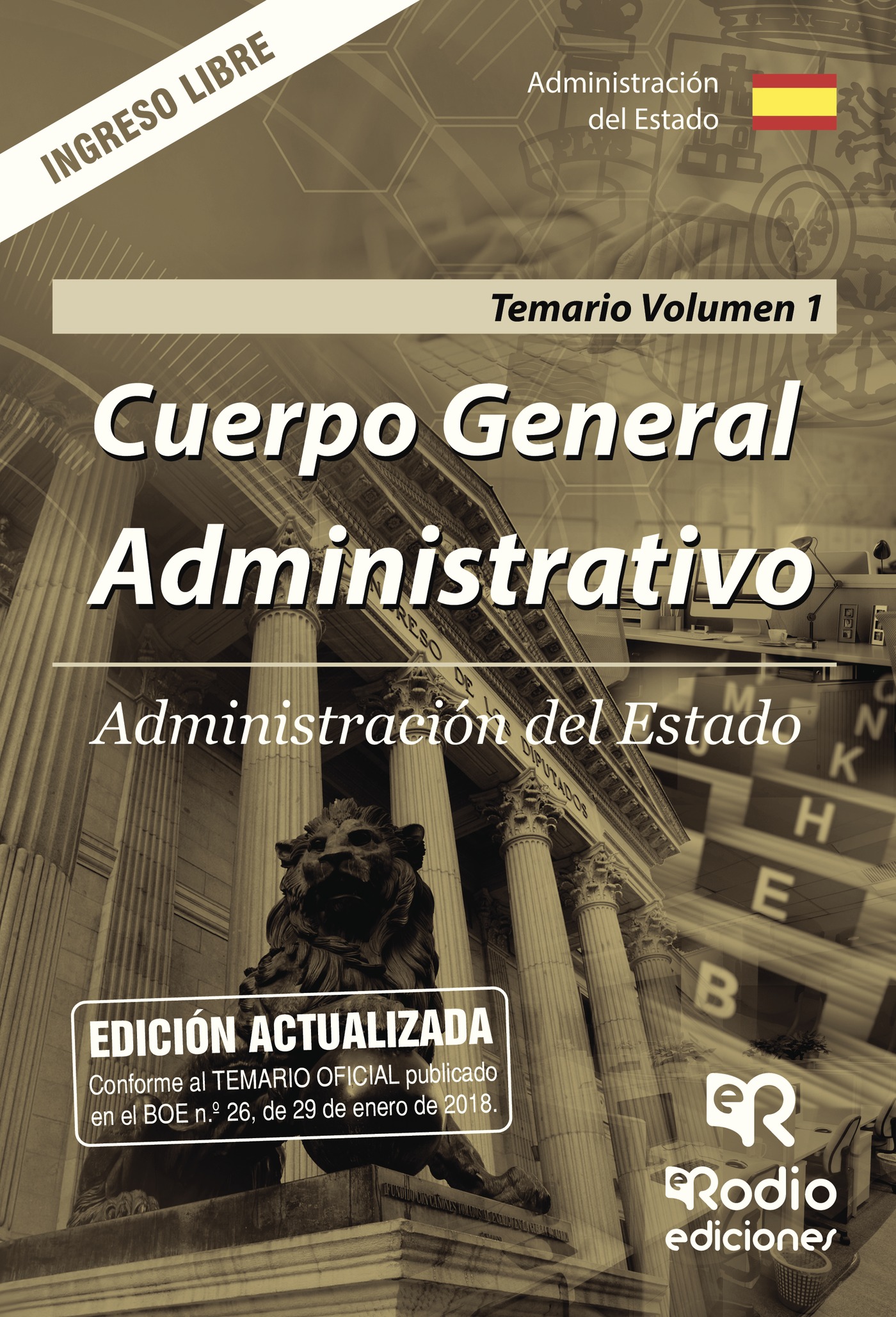CUERPO GENERAL ADMINISTRATIVO. ADMINISTRACIÓN DEL ESTADO. TEMARIO. VOLUMEN 1. INGRESO LIB