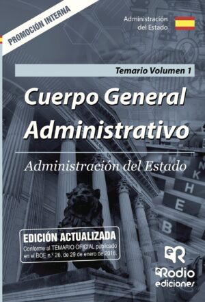 CUERPO GENERAL ADMINISTRATIVO. ADMINISTRACIÓN DEL ESTADO. TEMARIO VOLUMEN 1. PROMOCIÓN I