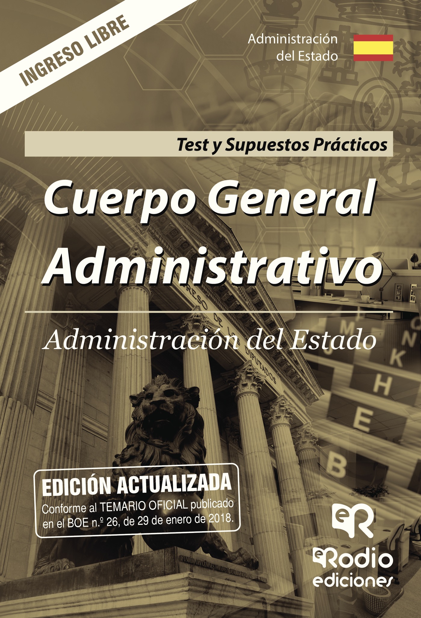 CUERPO GENERAL ADMINISTRATIVO. ADMINISTRACIÓN DEL ESTADO. TEST Y SUPUESTOS PRÁCTICOS. IN