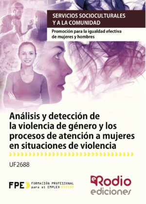 ANÁLISIS Y DETECCIÓN DE LA VIOLENCIA DE GÉNERO Y LOS PROCESOS DE ATENCIÓN A MUJERES E