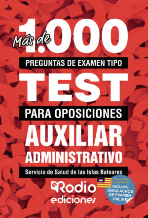 MÁS DE 1.000 PREGUNTAS DE EXAMEN TIPO TEST PARA OPOSICIONES. AUXILIAR ADMINISTRATIVO DEL