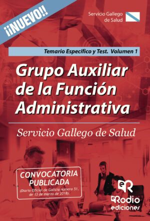 GRUPO AUXILIAR DE LA FUNCIÓN ADMINISTRATIVA. SERVICIO GALLEGO DE SALUD. TEMARIO ESPECÍFI