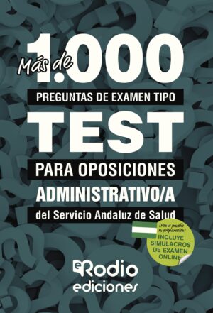 MÁS DE 1.000 PREGUNTAS DE EXAMEN TIPO TEST PARA OPOSICIONES. ADMINISTRATIVO/A DEL SERVICI