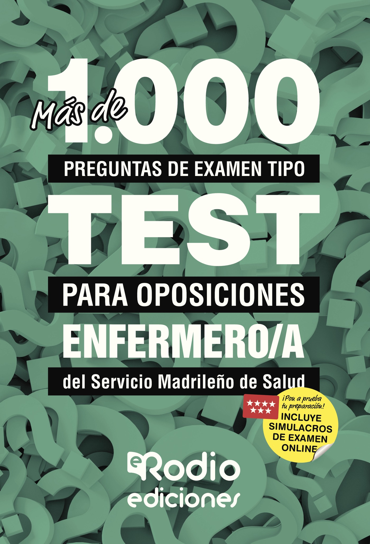 MÁS DE 1.000 PREGUNTAS DE EXAMEN TIPO TEST PARA OPOSICIONES. ENFERMERO/A DEL SERVICIO MAD