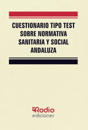 CUESTIONARIO TIPO TEST SOBRE NORMATIVA SANITARIA Y SOCIAL ANDALUZA