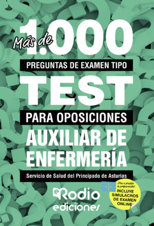 MÁS DE 1.000 PREGUNTAS DE EXAMEN TIPO TEST PARA OPOSICIONES. AUXILIAR DE ENFERMERÍA SER