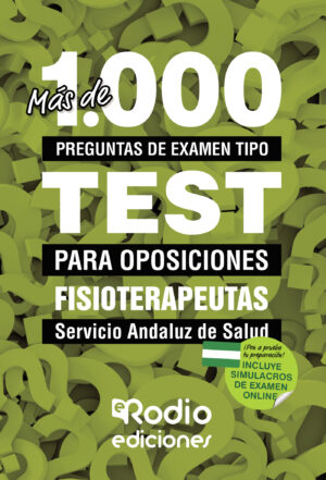 MÁS DE 1.000 PREGUNTAS DE EXAMEN TIPO TEST PARA OPOSICIONES. FISIOTERAPEUTAS. SERVICIO A