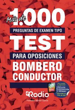 BOMBERO CONDUCTOR. MÁS DE 1.000 PREGUNTAS DE EXAMEN TIPO TEST PARA OPOSICIONES + 1 AÑO D