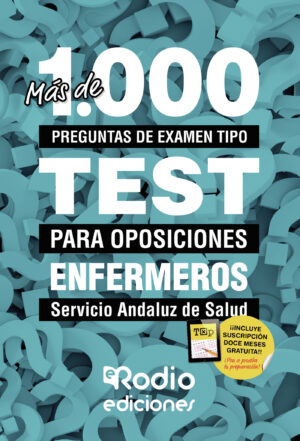 MÁS DE 1.000 PREGUNTAS DE EXAMEN TIPO TEST PARA OPOSICIONES. ENFERMEROS. SERVICIO ANDALUZ