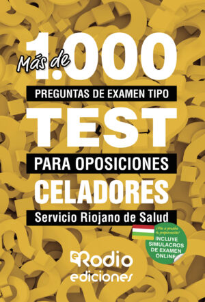 MÁS DE 1.000 PREGUNTAS DE EXAMEN TIPO TEST PARA OPOSICIONES. CELADORES. SERVICIO RIOJANO