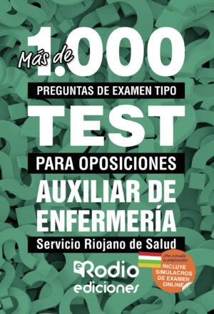 AUXILIAR DE ENFERMERÍA. SERVICIO RIOJANO DE SALUD. MÁS DE 1.000 PREGUNTAS DE EXAMEN TIPO