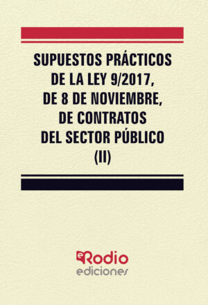 SUPUESTOS PRÁCTICOS DE LA LEY 9/2017, DE 8 DE NOVIEMBRE, DE CONTRATOS DEL SECTOR PÚBLICO