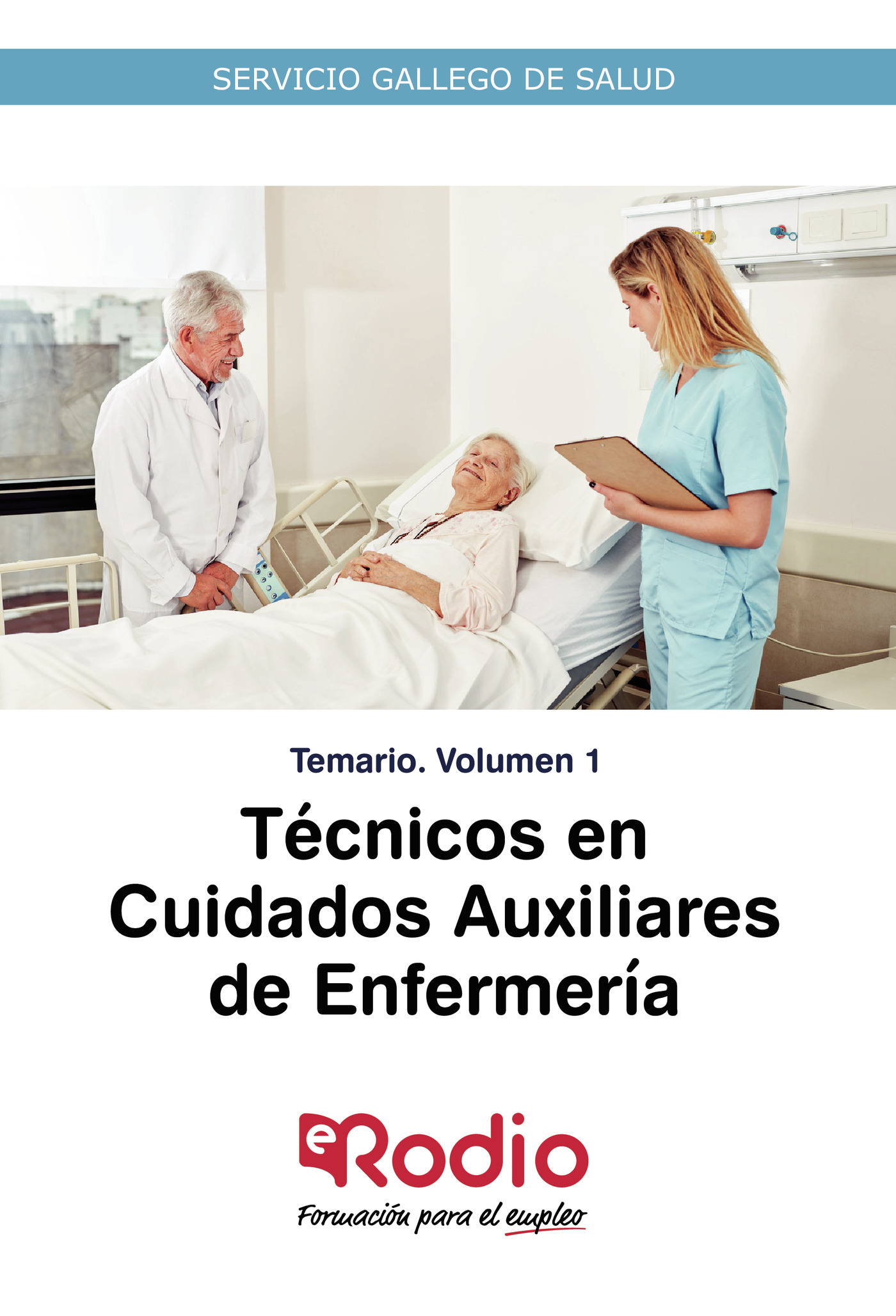 TÉCNICOS EN CUIDADOS AUXILIARES DE ENFERMERÍA. TEMARIO. VOLUMEN 1. SERVICIO GALLEGO DE S
