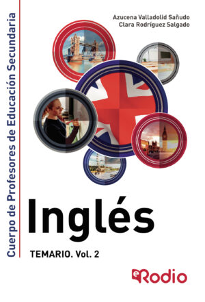 INGLÉS. CUERPO DE PROFESORES DE EDUCACIÓN SECUNDARIA. TEMARIO. VOLUMEN 2