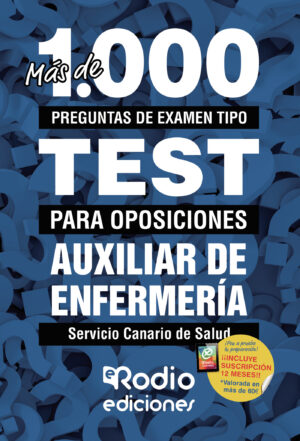 AUXILIARES DE ENFERMERÍA DEL SERVICIO CANARIO DE SALUD. MÁS DE 1.000 PREGUNTAS DE EXAMEN