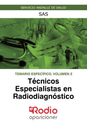 TÉCNICOS ESPECIALISTAS EN RADIODIAGNÓSTICO.  TEMARIO ESPECÍFICO. VOLUMEN 2. SAS