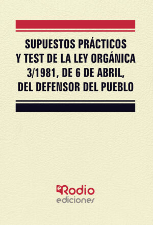 SUPUESTOS PRÁCTICOS Y TEST DE LA LEY ORGÁNICA 3/1981, DE 6 DE ABRIL, DEL DEFENSOR DEL PU