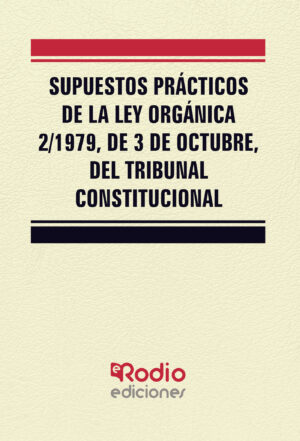 SUPUESTOS PRÁCTICOS DE LA LEY ORGÁNICA 2/1979, DE 3 DE OCTUBRE, DEL TRIBUNAL CONSTITUCIO