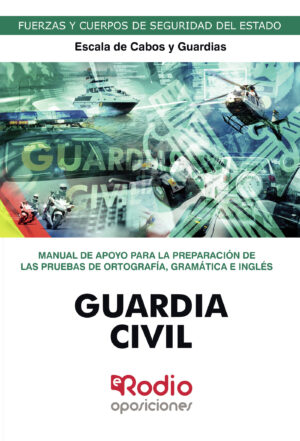 GUARDIA CIVIL. ESCALA DE CABOS Y GUARDIAS. MANUAL DE APOYO PARA LA PREPARACIÓN DE LAS PRU