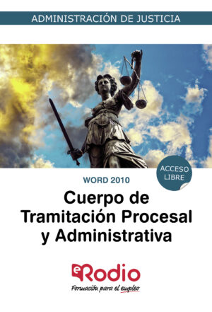 TRAMITACIÓN PROCESAL Y ADMINISTRATIVA. WORD 2010. ADMINISTRACIÓN DE JUSTICIA.