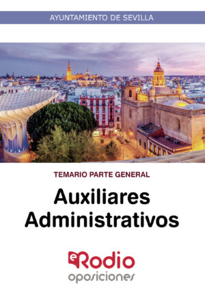 AUXILIARES ADMINISTRATIVOS. TEMARIO PARTE GENERAL. AYUNTAMIENTO DE SEVILLA