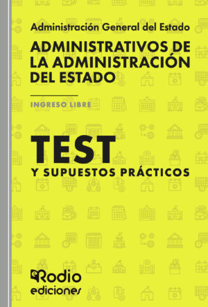 ADMINISTRATIVOS DE LA ADMINISTRACIÓN DEL ESTADO. TEST Y SUPUESTOS PRÁCTICOS.