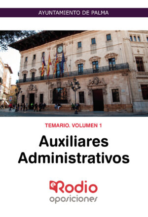 AUXILIARES ADMINISTRATIVOS. TEMARIO. VOLUMEN 1. AYUNTAMIENTO DE PALMA