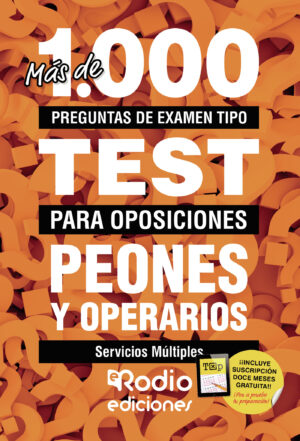 PEONES Y OPERARIOS. SERVICIOS MÚLTIPLES. MÁS DE 1.000 PREGUNTAS DE EXAMEN TIPO TEST PARA