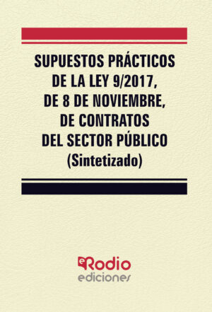 SUPUESTOS PRÁCTICOS DE LA LEY 9/2017, DE 8 DE NOVIEMBRE, DE CONTRATOS DEL SECTOR PÚBLICO