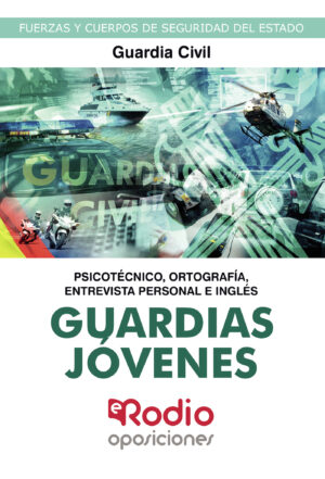 GUARDIAS JÓVENES. GUARDIA CIVIL. PSICOTÉCNICO, ORTOGRAFÍA Y ENTREVISTA PERSONAL E INGL?