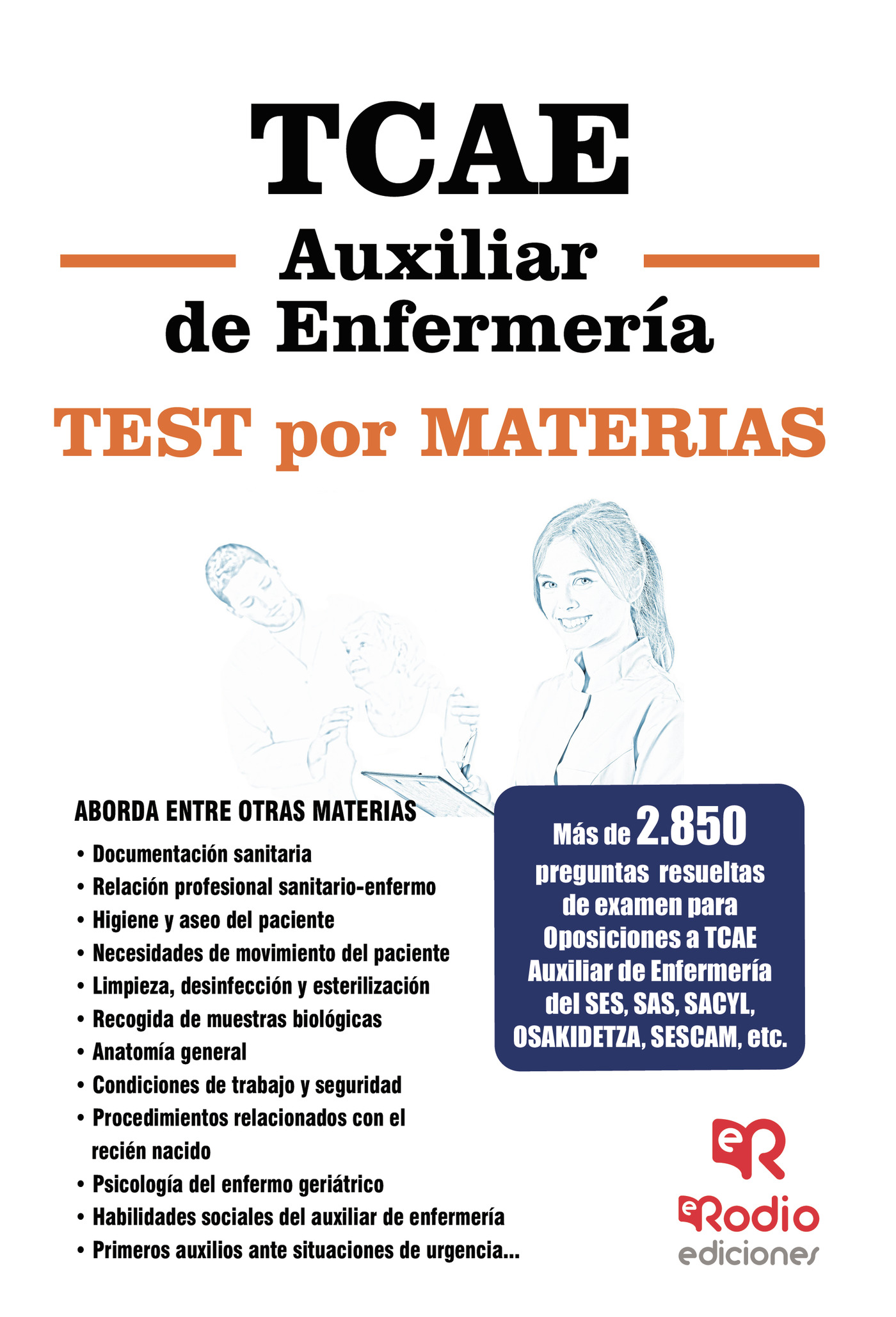 TCAE (AUXILIAR DE ENFERMERÍA). TEST POR MATERIAS. MÁS DE 2.850 PREGUNTAS RESUELTAS DE EX