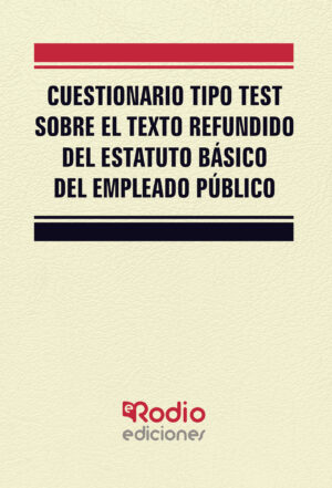 CUESTIONARIO TIPO TEST SOBRE EL TEXTO REFUNDIDO DEL ESTATUTO BÁSICO DEL EMPLEADO PÚBLICO
