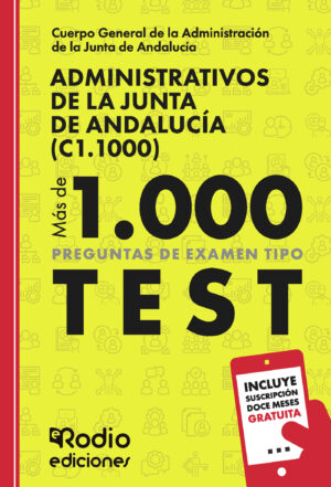 ADMINISTRATIVOS DE LA JUNTA DE ANDALUCÍA (C1.1000). MÁS DE MIL PREGUNTAS TIPO TEST
