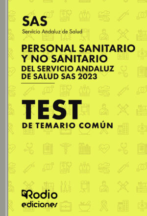 PERSONAL SANITARIO Y NO SANITARIO DEL SERVICIO ANDALUZ DE SALUD. TEST DE TEMARIO COMÚN. S