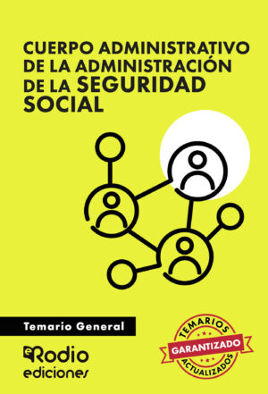 CUERPO ADMINISTRATIVO DE LA ADMINISTRACIÓN DE LA SEGURIDAD SOCIAL. TEMARIO GENERAL