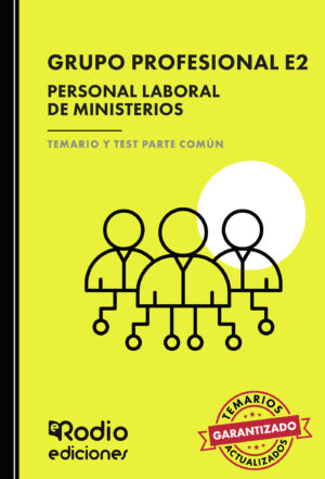 GRUPO PROFESIONAL E2. PERSONAL LABORAL DE MINISTERIOS. TEMARIO Y TEST PARTE COMÚN