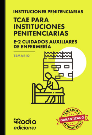 TCAE PARA INSTITUCIONES PENITENCIARIAS. E-2 CUIDADOS AUXILIARES DE ENFERMERÍA. TEMARIO