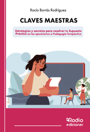 CLAVES MAESTRAS: ESTRATEGIAS Y SECRETOS PARA RESOLVER TU SUPUESTO PRÁCTICO EN LAS OPOSICI