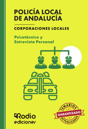 POLICÍA LOCAL DE ANDALUCÍA. CORPORACIONES LOCALES. PSICOTÉCNICO Y ENTREVISTA PERSONAL