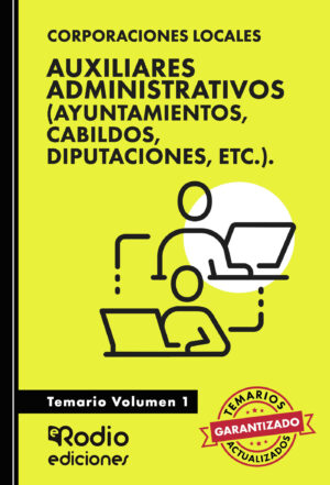 AUXILIARES ADMINISTRATIVOS (AYUNTAMIENTOS, CABILDOS, DIPUTACIONES, ETC.). TEMARIO. VOLUM