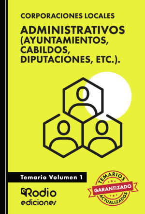 ADMINISTRATIVOS (AYUNTAMIENTOS, CABILDOS, DIPUTACIONES, ETC.). TEMARIO. VOLUMEN 1