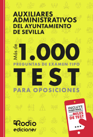 AUXILIARES ADMINISTRATIVOS DEL AYUNTAMIENTO DE SEVILLA. MÁS DE 1.000 PREGUNTAS DE EXAMEN
