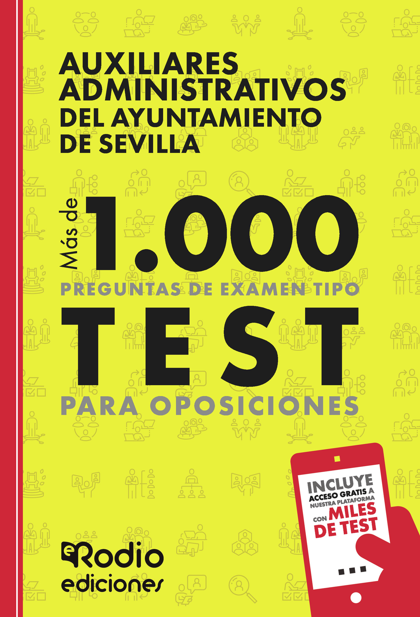 AUXILIARES ADMINISTRATIVOS DEL AYUNTAMIENTO DE SEVILLA. MÁS DE 1.000 PREGUNTAS DE EXAMEN
