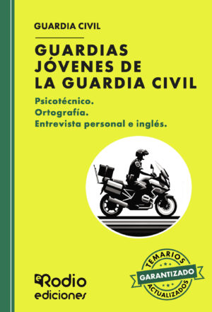 GUARDIAS JÓVENES DE LA GUARDIA CIVIL. PSICOTÉCNICO. ORTOGRAFÍA. ENTREVISTA PERSONAL E I