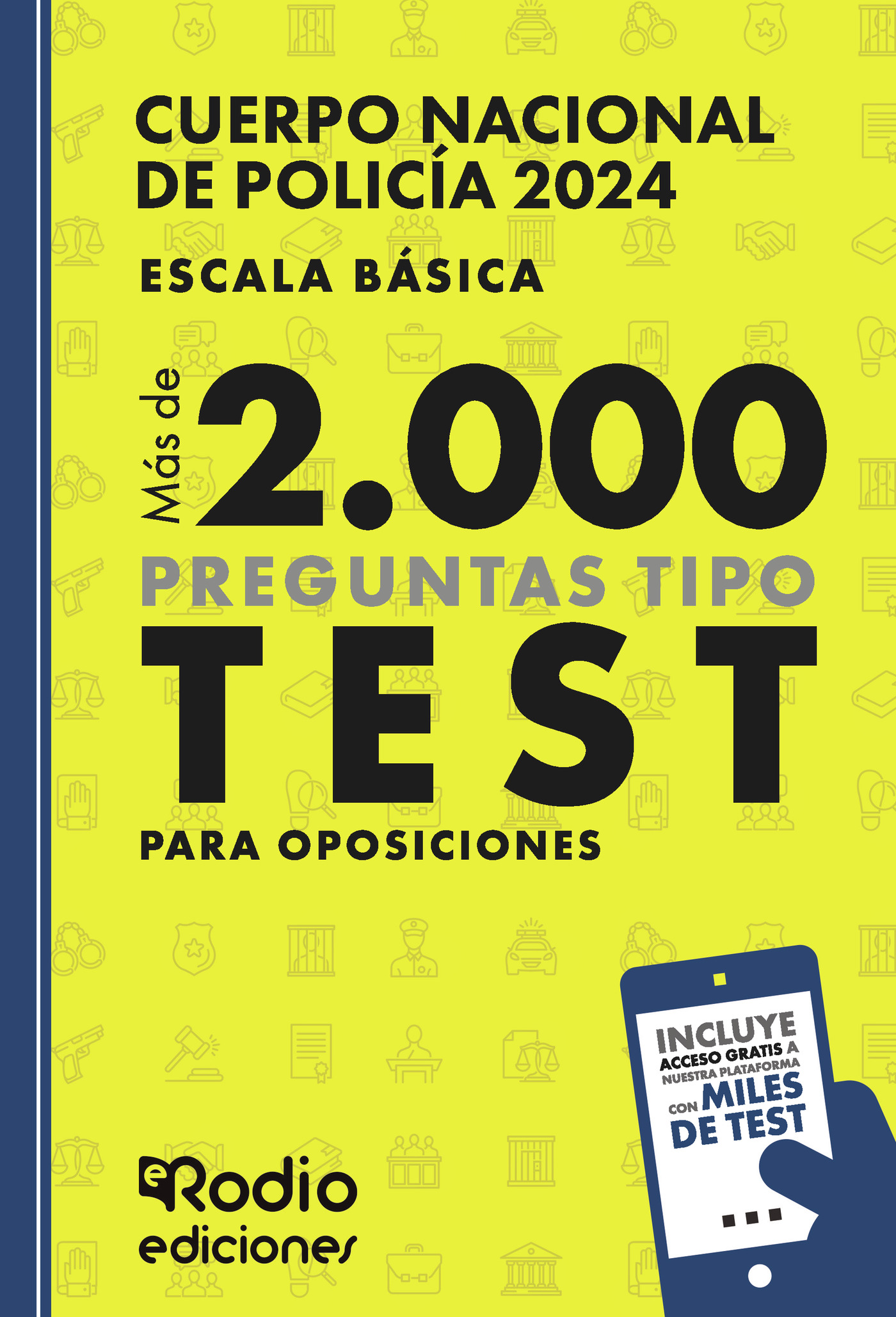 CUERPO NACIONAL DE POLICÍA 2024. ESCALA BÁSICA. MÁS DE 2.000 PREGUNTAS TIPO TEST PARA O