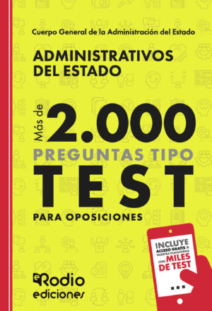ADMINISTRATIVOS DEL ESTADO. MÁS DE 2.000 PREGUNTAS TIPO TEST PARA OPOSICIONES
