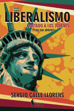 EL LIBERALISMO CONTADO A LOS JÓVENES (Y NO TAN JÓVENES)