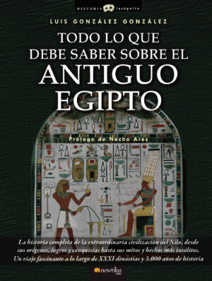 TODO LO QUE DEBE SABER SOBRE EL ANTIGUO EGIPTO