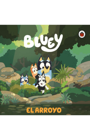 BLUEY. EL ARROYO