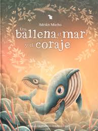 UNA BALLENA, EL MAR Y EL CORAJE